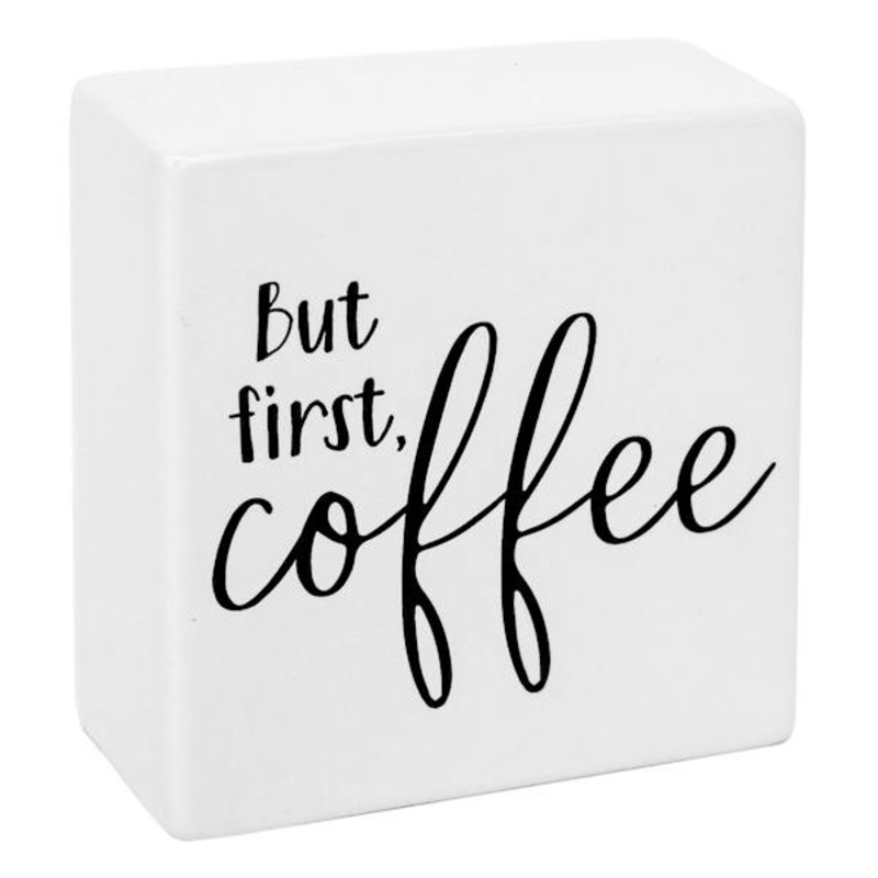 But First Coffee Table Sign, 4″