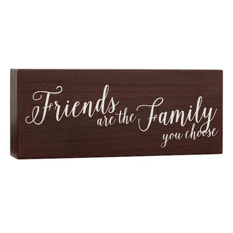 Friends Are The Family You Choose Block Sign, 10×4