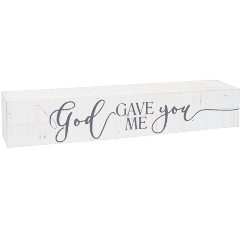 God Gave Me You Wooden Block Sign, 12×2