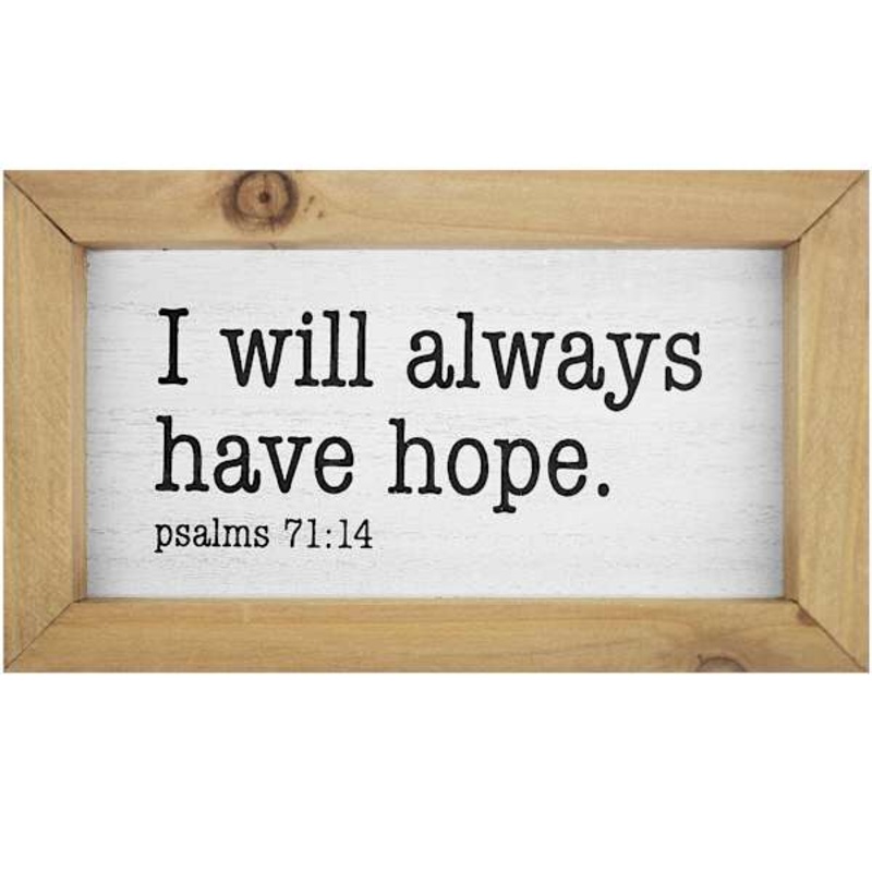 I Will Always Have Hope Wood Framed Table Sign, 7×4