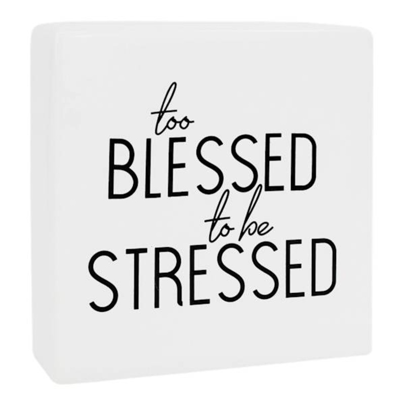 Too Blessed To Be Stressed Ceramic Block Sign, 6″