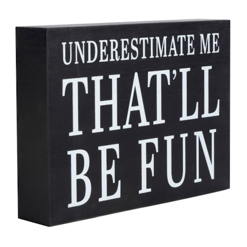 Underestimate Me That’ll Be Fun Art Box, 4×5