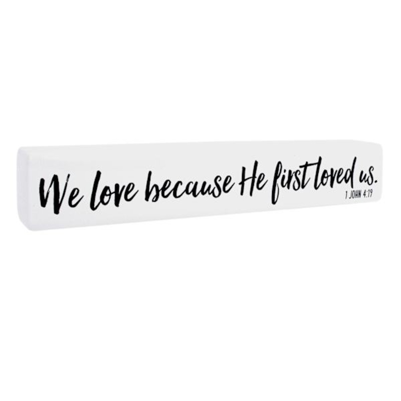 We Love Because He First Loved Us Ceramic Block Sign, 12×2