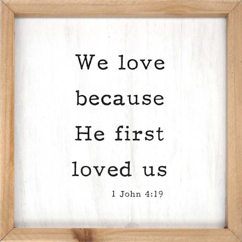 We Love Because He First Loved Us Wood Framed Wall Sign, 10″
