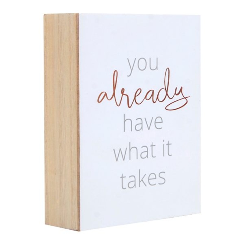 You Already Have What It Takes Block Sign, 5×7