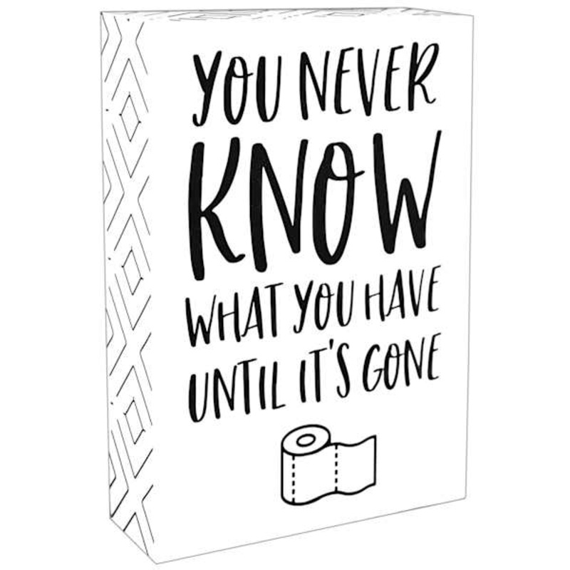 You Never Know Tabletop Block Sign, 5×7